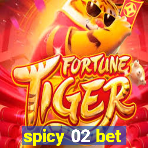 spicy 02 bet